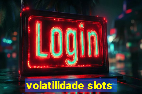 volatilidade slots